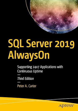 sql server 2019 alwayson supporting 24x7 applications with continuous uptime 3rd edition peter a carter