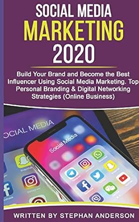 social media marketing 2020 build your brand and become the best influencer using social media marketing top