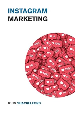 instagram marketing 1st edition john shackelford 191516804x, 978-1915168047