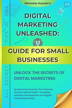 digital marketing unleashed guide for small businesses unlock the secrets of digital marketing 1st edition