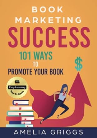 book marketing success 101 ways to promote your book 1st edition amelia griggs 1737209608, 978-1737209607