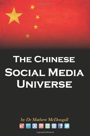 the chinese social media universe 1st edition dr mathew mcdougall 0987157906, 978-0987157904