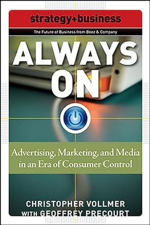always on advertising marketing and media in an era of consumer control 1st edition christopher vollmer
