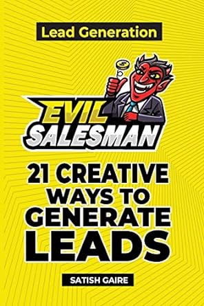 evilsalesman lead generation 21 creative ways to generate leads 1st edition satish gaire 1951403002,