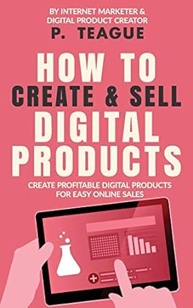 how to create and sell digital products create profitable digital products for easy online sales 1st edition