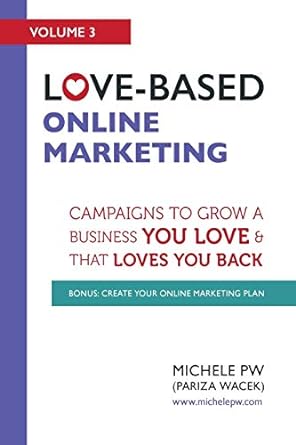 love based online marketing campaigns to grow a business you love and that loves you back bonus create your
