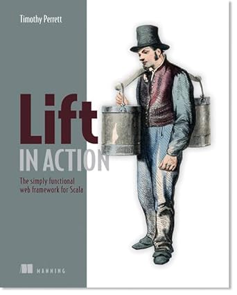 lift in action the simply functional web framework for scala 1st edition timothy perrett 1935182803,