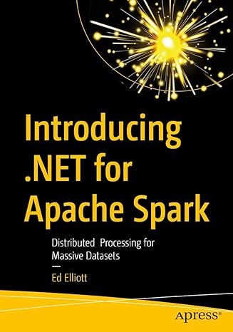 introducing net for apache spark distributed processing for massive datasets 1st edition ed elliott