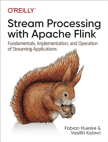 stream processing with apache flink fundamentals implementation and operation of streaming applications 1st