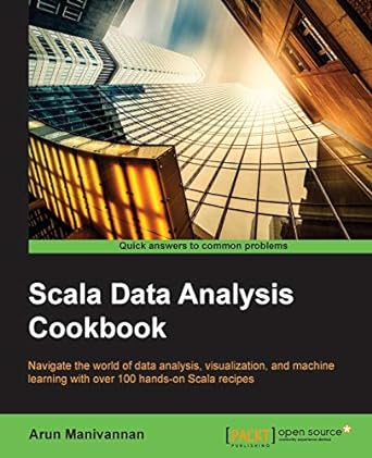 scala data analysis cookbook navigate the world of data analysis visualization and machine learning with over