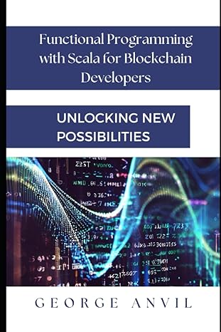 functional programming with scala for blockchain developers unlocking new possibilities 1st edition george