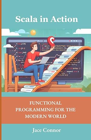 scala in action functional programming for the modern world 1st edition jace connor b0ckw6bds1, 979-8864053737