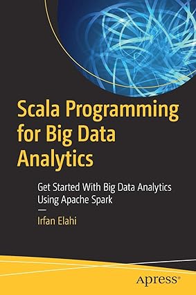 scala programming for big data analytics get started with big data analytics using apache spark 1st edition
