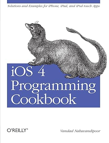 ios 4 programming cookbook 1st edition vandad nahavandipoor 1449388221, 978-1449388225