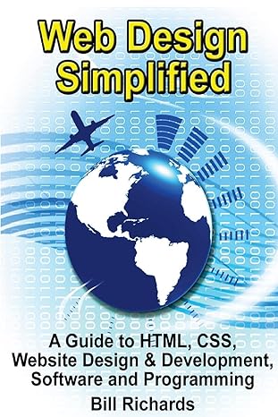 web design simplified a guide to html css website design and development software and programming 1st edition
