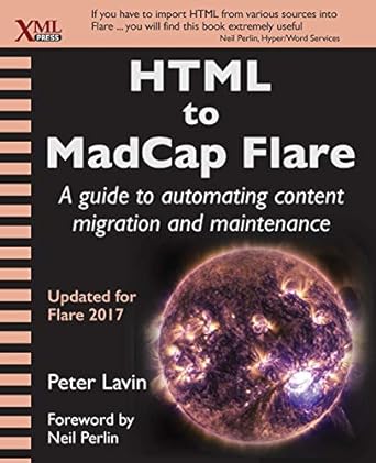 html to madcap flare a guide to automating content migration and maintenance 1st edition peter lavin ,neil