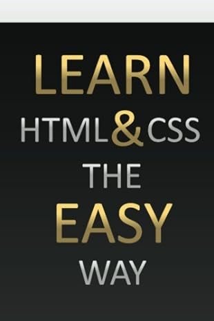 learn htmlandcss the easy way 1st edition jordan garn 1470097281, 978-1470097288