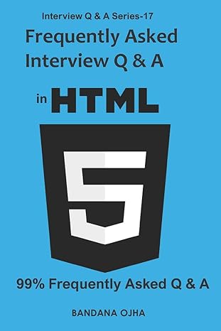 frequently asked interview q and a in html5 99 frequently asked q and a 1st edition bandana ojha 1695250907,