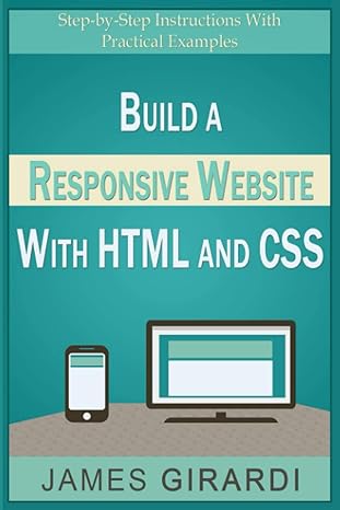 build a responsive website with html and css step by step instructions with practical example 1st edition