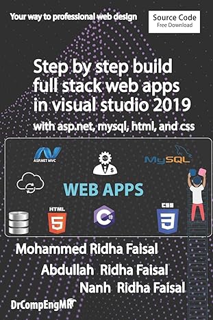step by step build full stack web apps in visual studio 2019 with asp net mysql html and css 1st edition dr