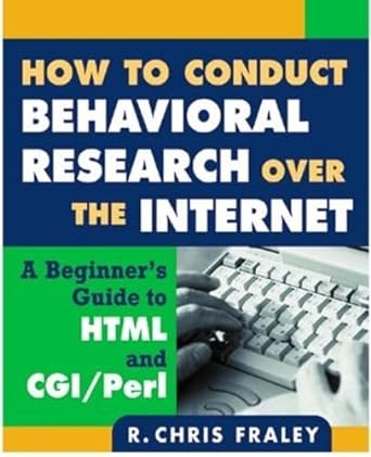 how to conduct behavioral research over the internet a beginners guide to html and cgi/perl 1st edition r