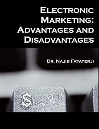 electronic marketing advantages and disadvantages 1st edition najib c fatayerji 1581122217, 978-1581122213