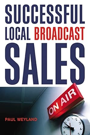 successful local broadcast sales 1st edition paul weyland 0814431623, 978-0814431627