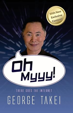 oh myyy there goes the internet 1st edition george takei 0615775373, 978-0615775371