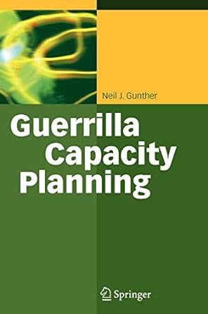 guerrilla capacity planning 1st edition neil j gunther 3642065570, 978-3642065576