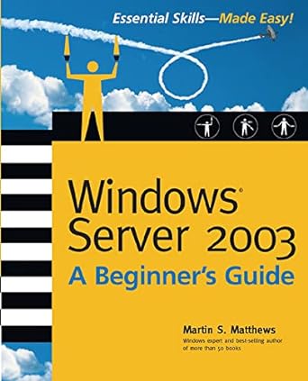 windows server 2003 a beginners guide 2nd edition martin s matthews 0072193093, 978-0072193091