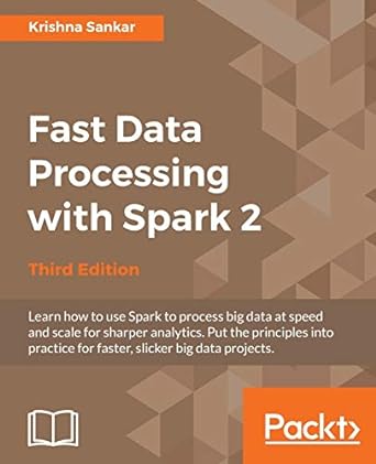 fast data processing with spark 2 learn how to use spark to process big data at speed and scale for sharper
