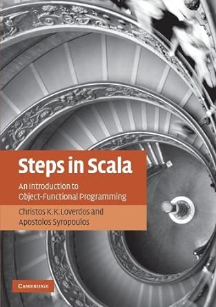 steps in scala an introduction to object functional programmi 1st edition christos k k loverdos, apostolos