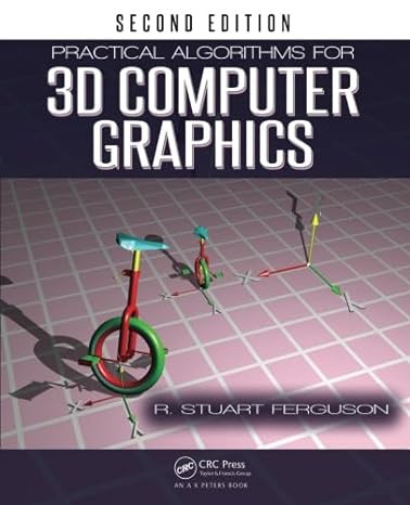 practical algorithms for 3d computer graphics 2nd edition r. stuart ferguson 1466582529, 978-1466582521