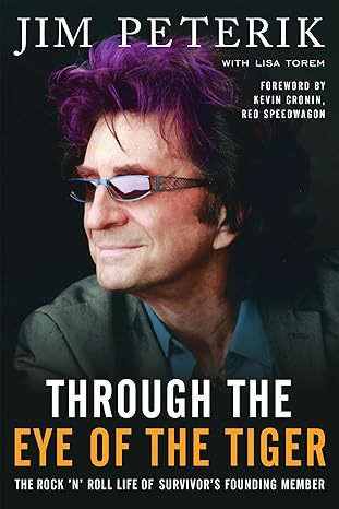 through the eye of the tiger the rock n roll life of survivors founding member 1st edition jim peterik ,lisa
