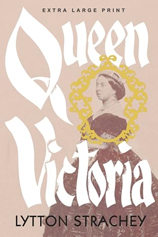 queen victoria 1st edition lytton strachey ,common classics xl print b0c5bdl2m4, 979-8394718540