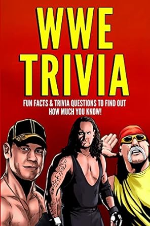 wwe trivia fun facts and trivia questions to find out how much you know 1st edition steve pierce 1955149909,
