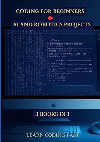 coding for beginners ai and robotics projects 1st edition matthew olushola b0ckd1f8yt, 979-8860893078