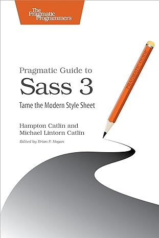 pragmatic guide to sass 3 tame the modern style sheet 1st edition hampton catlin ,michael catlin 1680501763,