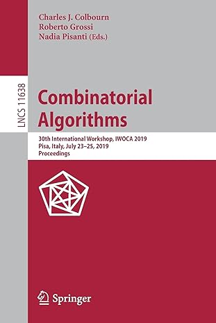 combinatorial algorithms 30th international workshop iwoca 2019 pisa italy july 23 25 2019 proceedings lncs