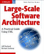 large scale software architecture a practical guide using uml 1st edition garland b008ausciy