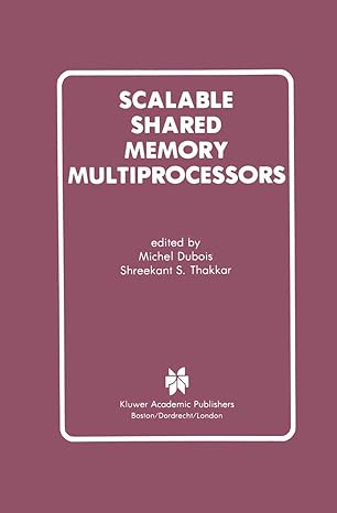 scalable shared memory multiprocessors 1st edition michel dubois ,shreekant s thakkar 1461366011,