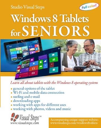 windows 8 tablets for seniors learn all about tablets with the windows 8 operating system 1st edition studio