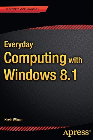 everyday computing with windows 8 1 1st edition kevin wilson 1484208064, 978-1484208069