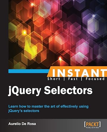 jquery selectors learn how to master the art of effectively using jquerys selectors 1st edition aurelio de