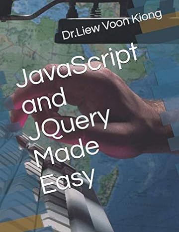 javascript and jquery made easy 1st edition dr liew voon kiong b08748zvjs, 979-8637083176