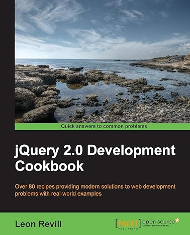 Jquery 2 Development Cookbook Over 80 Recipes Providing Modern Solutions To Web Development Problems With Real World Examples