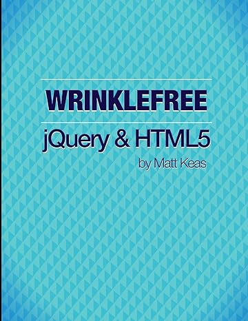 wrinklefree jquery and html5 1st edition matthew keas 1304635368, 978-1304635365
