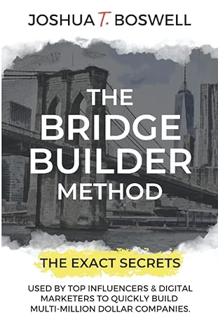 the bridge builder method the exact secrets used by top influencers and digital marketers to quickly build