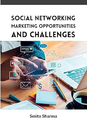 social networking marketing opportunities and challenges 1st edition smita sharma 1836561601, 978-1836561606