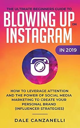 the ultimate beginners guide to blowing up on instagram in 2019 how to leverage attention and the power of